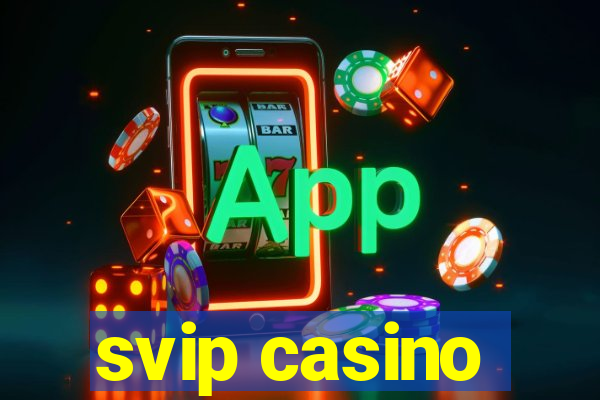 svip casino